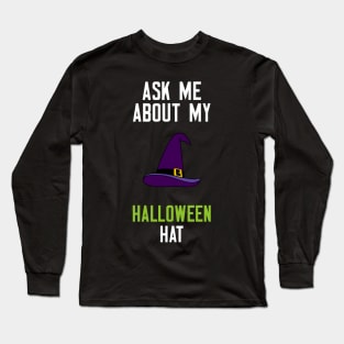 Ask Me About My Halloween Hat Long Sleeve T-Shirt